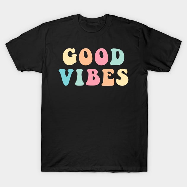 Good Vibes Multicolor Groovy Text For Positive People T-Shirt by mangobanana